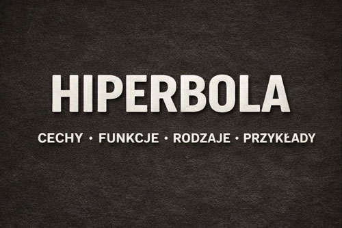 Hiperbola w literaturze - definicja, cechy i przykłady